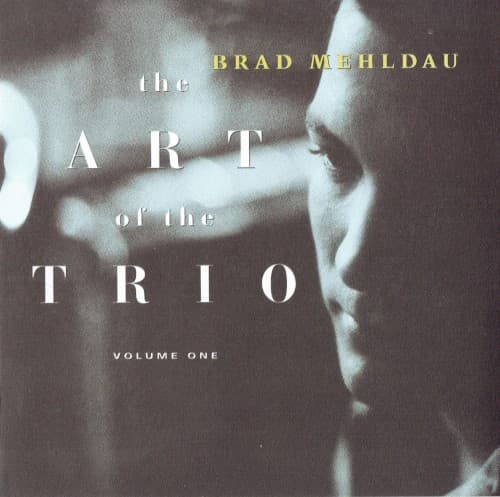 The Art of the Trio, Volume 1 — Brad Mehldau Trio