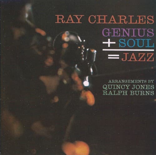 Genius + Soul = Jazz — Ray Charles