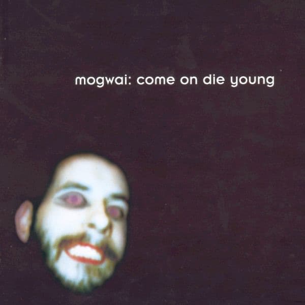 Come On Die Young — Mogwai