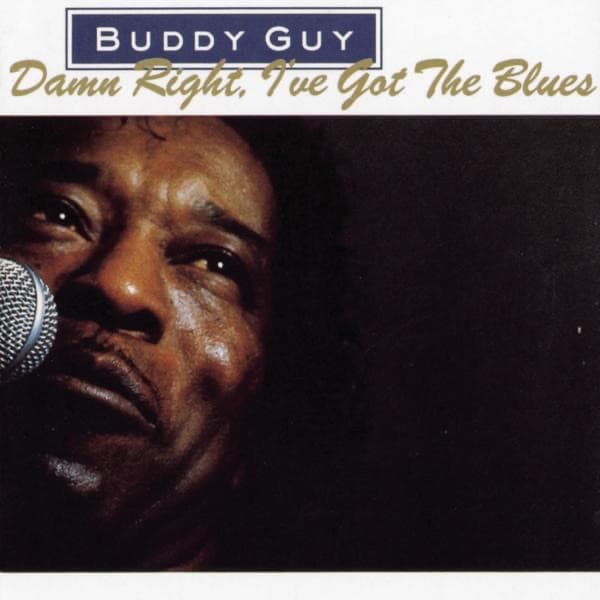 Damn Right, I’ve Got the Blues — Buddy Guy