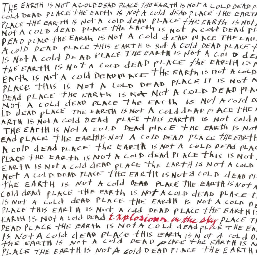 The Earth Is Not a Cold Dead Place — Explosions in the Sky