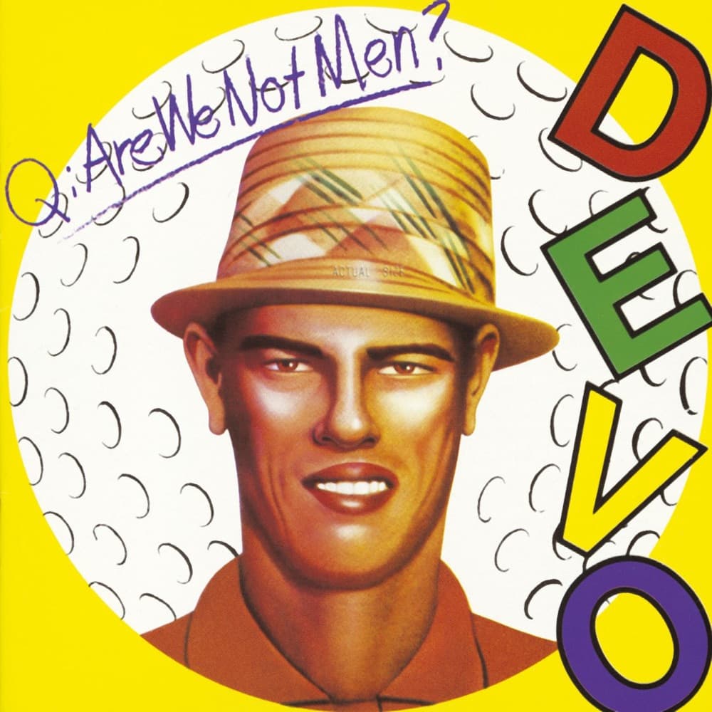 Q: Are We Not Men? A: We Are Devo! — DEVO