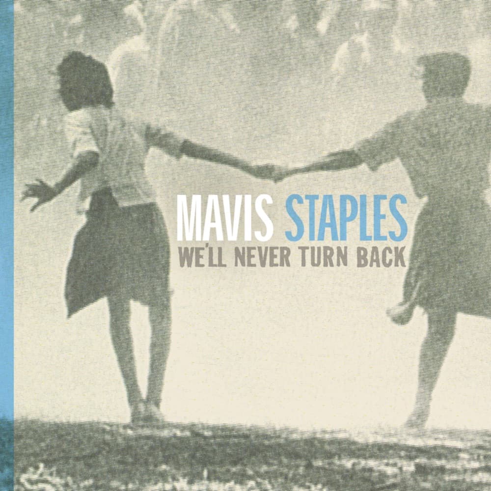 We'll Never Turn Back — Mavis Staples