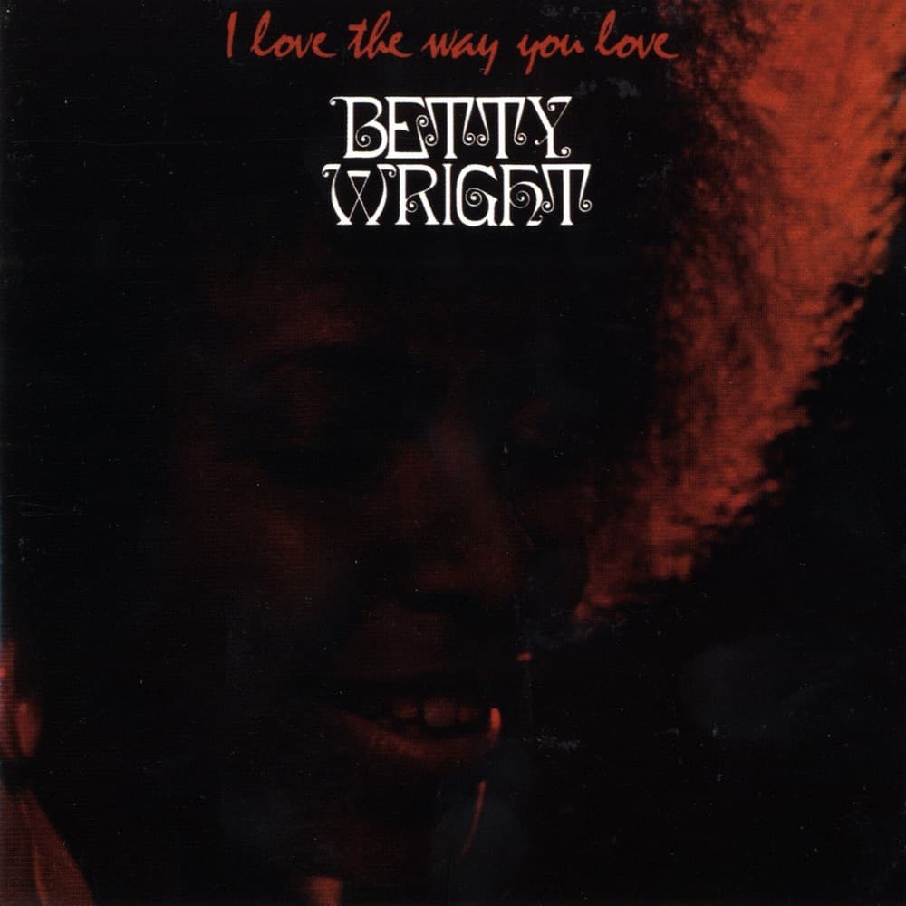 I Love the Way You Love — Betty Wright