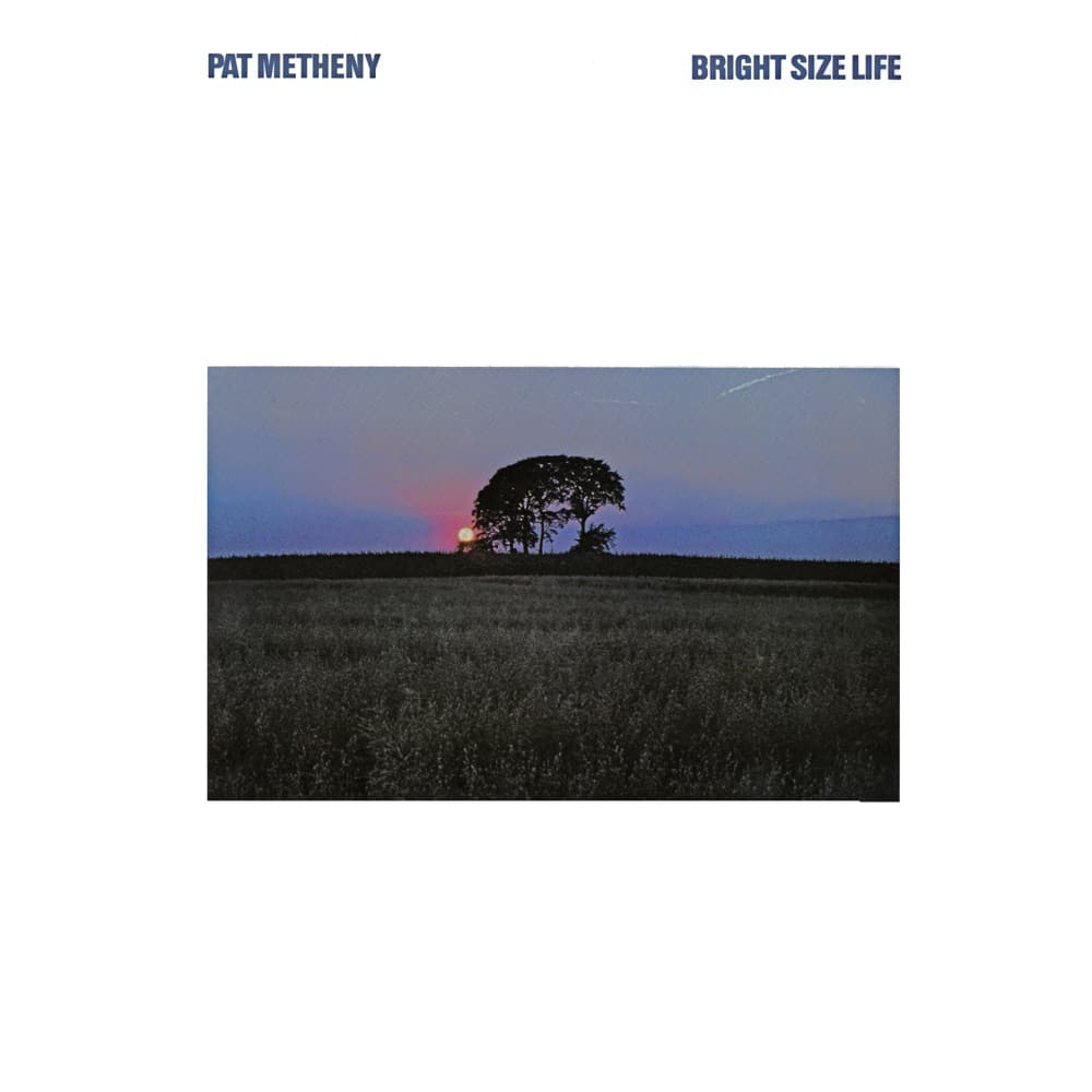 Bright Size Life — Pat Metheny