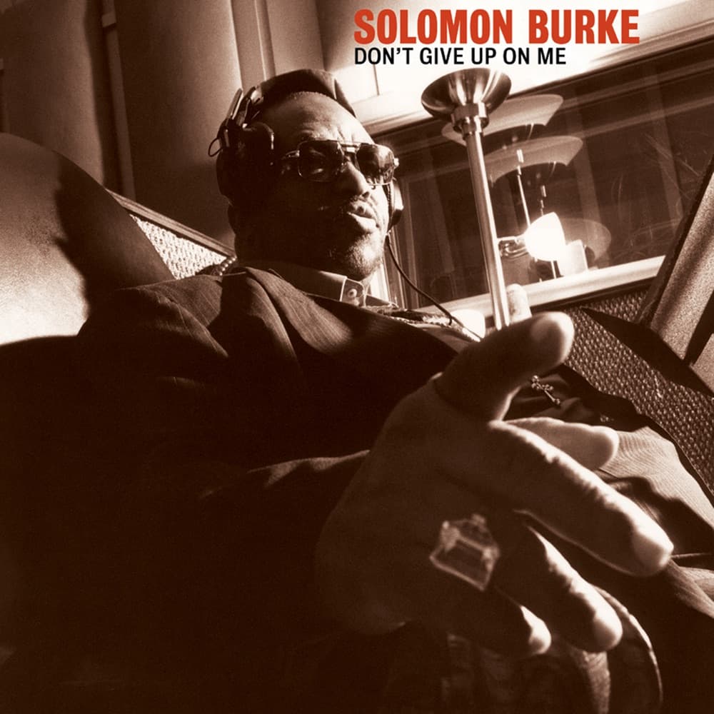Don’t Give Up On Me — Solomon Burke