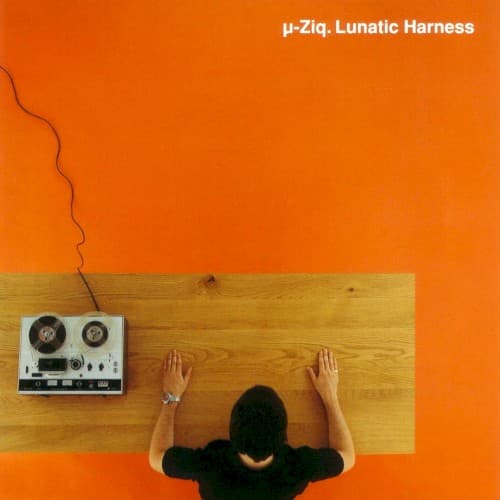 Lunatic Harness — μ‐Ziq