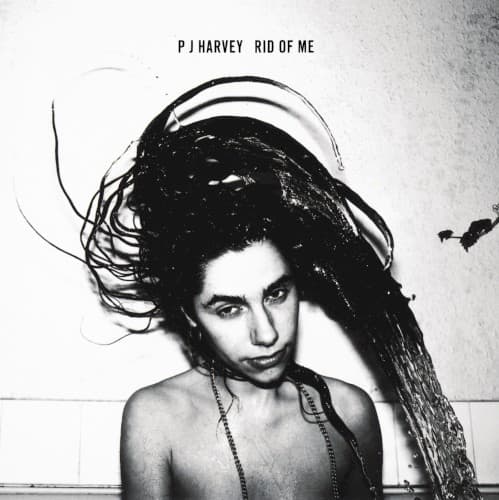 Rid of Me — PJ Harvey