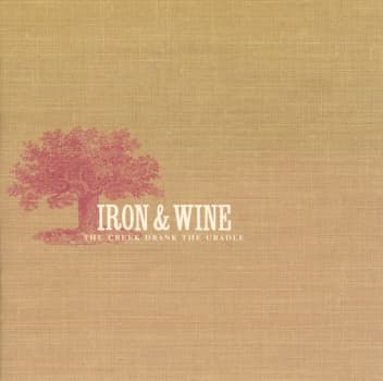 The Creek Drank the Cradle — Iron & Wine