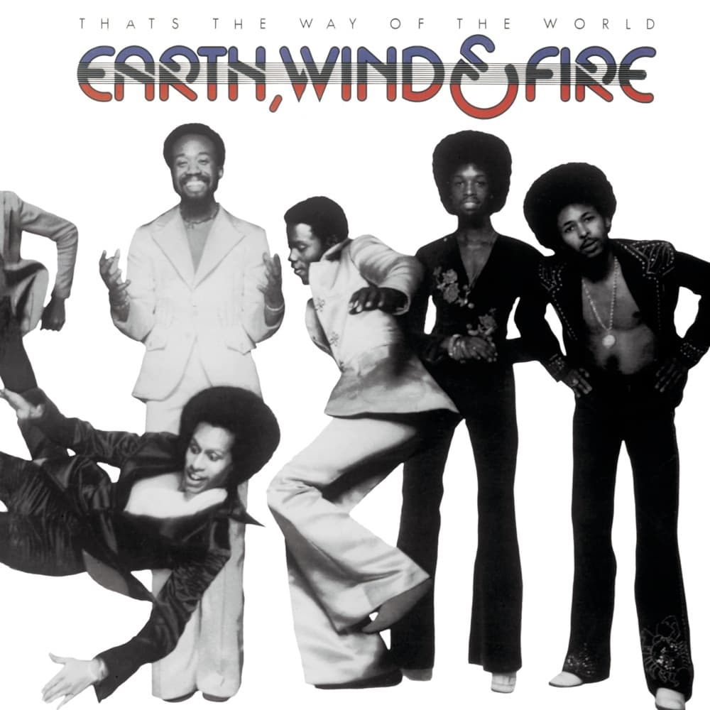 That’s the Way of the World — Earth, Wind & Fire